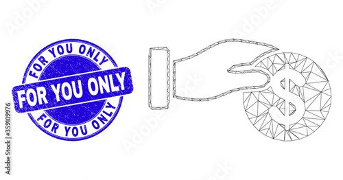 Web carcass coin payment hand pictogram and For You Only seal stamp. Blue vector round grunge seal stamp with For You Only caption.