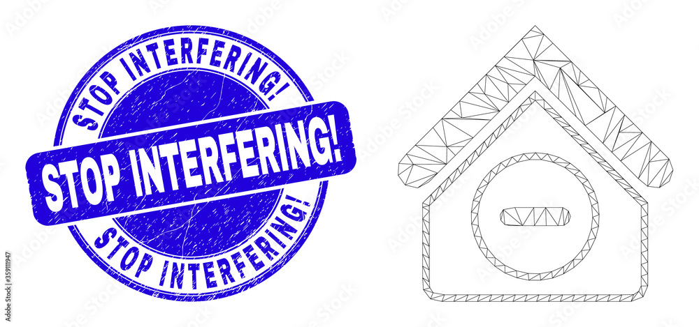 Web mesh forbidden house pictogram and Stop Interfering! seal. Blue vector round grunge seal stamp with Stop Interfering! title. Abstract frame mesh polygonal model created from forbidden house icon. Web mesh forbidden house pictogram and Stop Interfering! seal. Blue vector round grunge seal stamp with Stop Interfering! title. Abstract frame mesh polygonal model created from forbidden house icon.