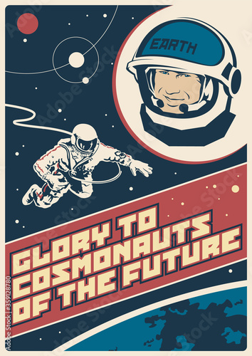 Glory to Cosmonauts of the Future, Retro Soviet Space Propaganda Posters Stylization, Astronaut in Outer Space