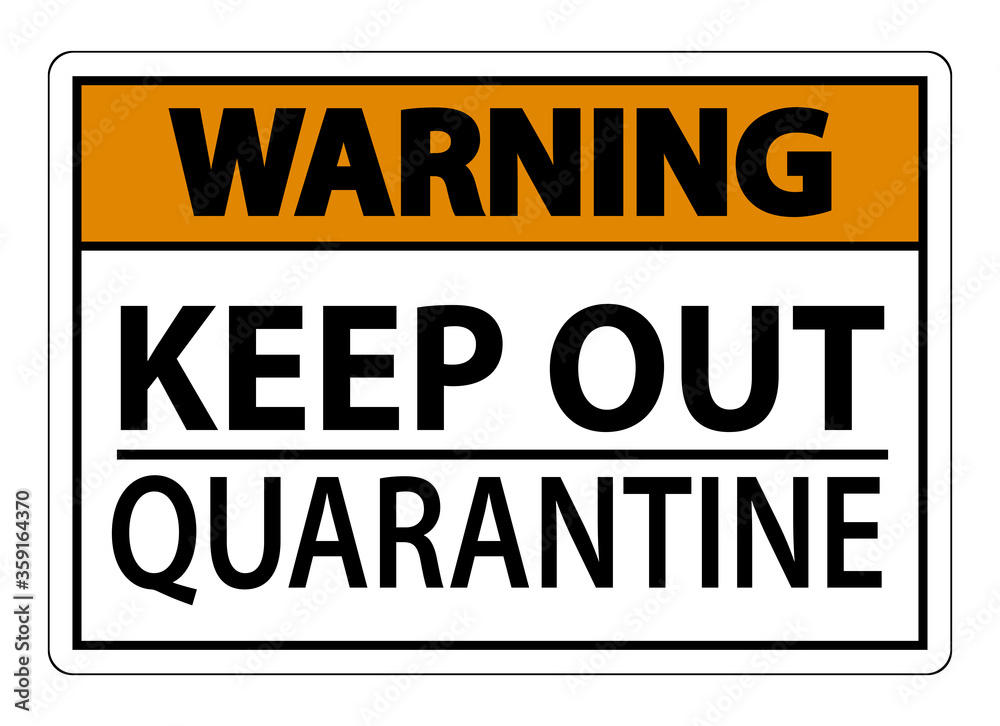 Warning Keep Out Quarantine Sign Isolated On White Background,Vector Illustration EPS.10 Warning Keep Out Quarantine Sign Isolated On White Background,Vector Illustration EPS.10