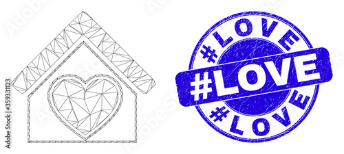Web carcass love house icon and #Love seal stamp. Blue vector rounded grunge seal stamp with #Love title. Abstract carcass mesh polygonal model created from love house icon.