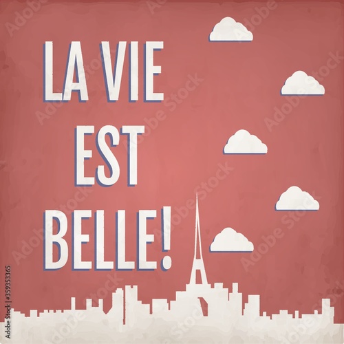 la vie est belle
