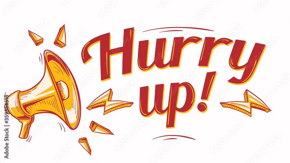 Hurry Up Sign With Megaphone Stock Vector Adobe Stock hurry-up-sign-with-megaphone-stock-vector-adobe-stock