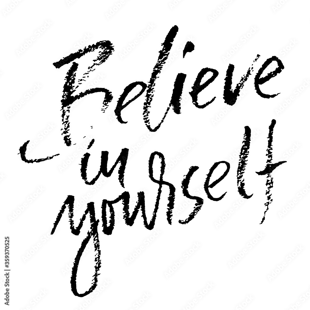 Believe in yourself. Motivation modern dry brush lettering. Vector illustration.