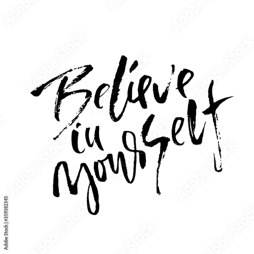 Believe in yourself. Motivation modern dry brush lettering. Vector illustration.