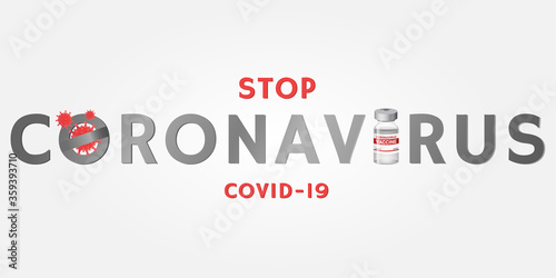 Stop Coronavirus Covid-19 with vaccine bottle and prohibit sign. No Infection and  Dangerous Coronavirus Cell Concepts, Banner, poster.Vector Illustration. 
