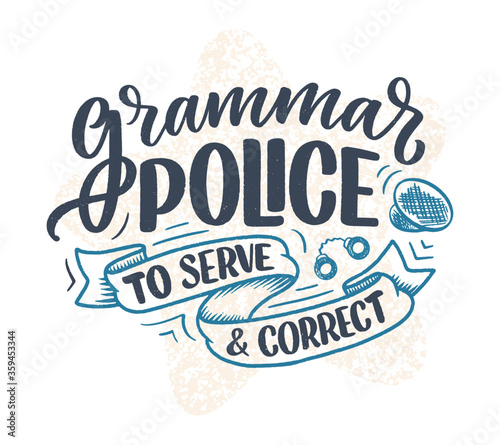 Hand drawn lettering composition about Grammar. Funny slogan. Isolated calligraphy quote. Great design for book cover, postcard, t shirt print or poster. Vector