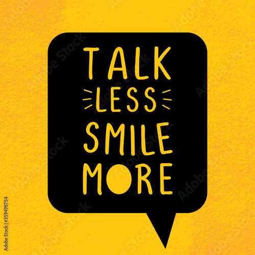 Talk less smile more. Motiv...