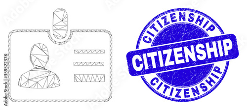 Web mesh user id badge pictogram and Citizenship seal stamp. Blue vector rounded scratched seal stamp with Citizenship phrase. Abstract carcass mesh polygonal model created from user id badge icon.