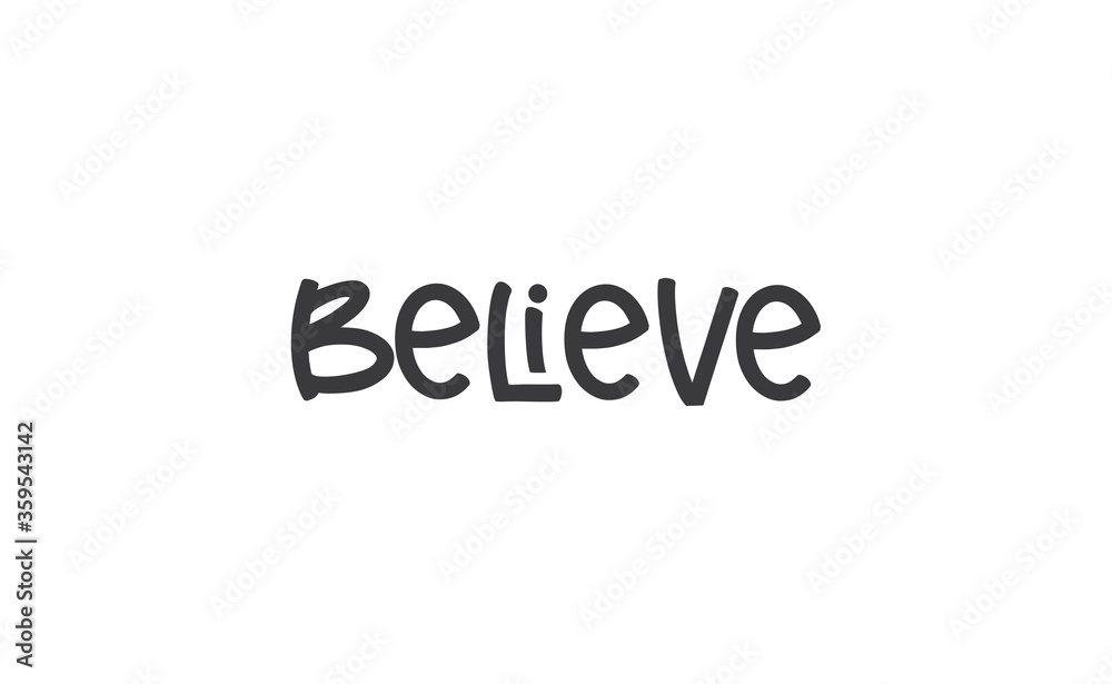 Believe Lettering. Hand drawn style typographic text. Motivational quote for print.
