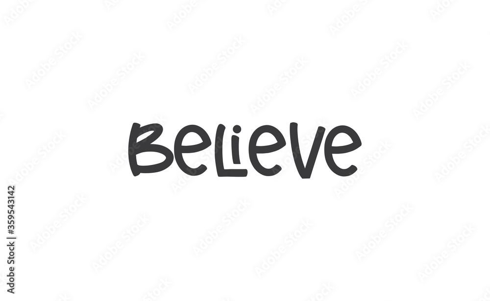 Believe Lettering. Hand drawn style typographic text. Motivational quote for print. Believe Lettering. Hand drawn style typographic text. Motivational quote for print.