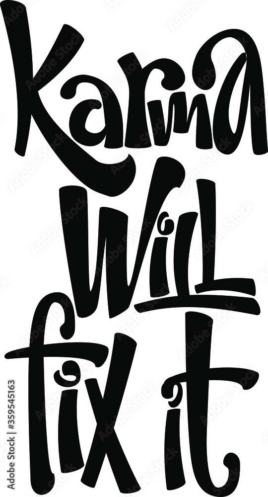 Karma Will Fix It- funny quote. Hand lettering text illustration. Template for card, poster. Karma Will Fix It- funny quote. Hand lettering text illustration. Template for card, poster.