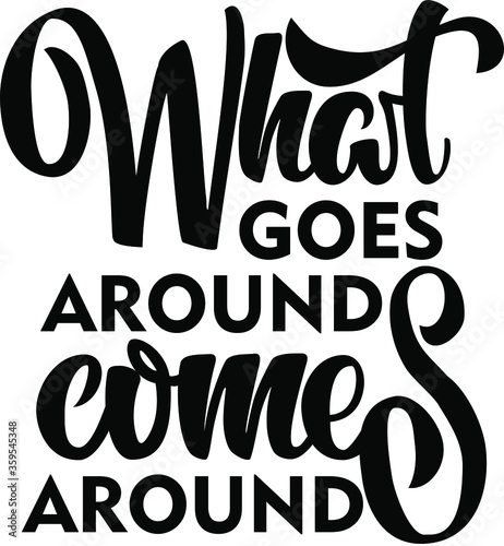 What Goes Around Comes Around -karma- funny quote. Hand lettering text illustration. Template for card  poster.