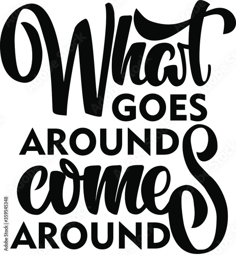 What Goes Around Comes Around -karma- funny quote. Hand lettering text illustration. Template for card, poster.