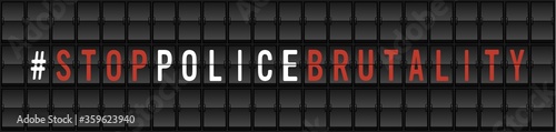 Stop Police Brutality Protest Banner. Airport split-flap display board design concept vector illustration