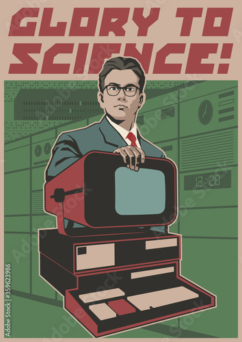 Glory to Science, Education Propaganda Retro Posters Stylization, Scientist, Old Computer