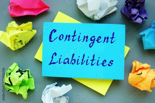 Business concept about contingent liabilities with inscription on the page.