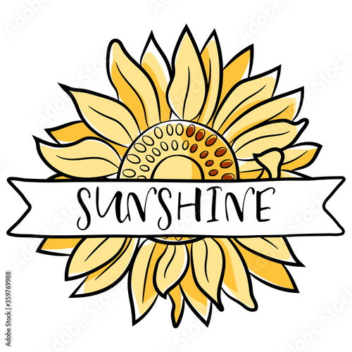 Sunflower Design. Beautiful, motivational, inspirational, and cute sunflower illustration with quote full of love.  Hand drawn illustration in flat cartoon style on isolated background.