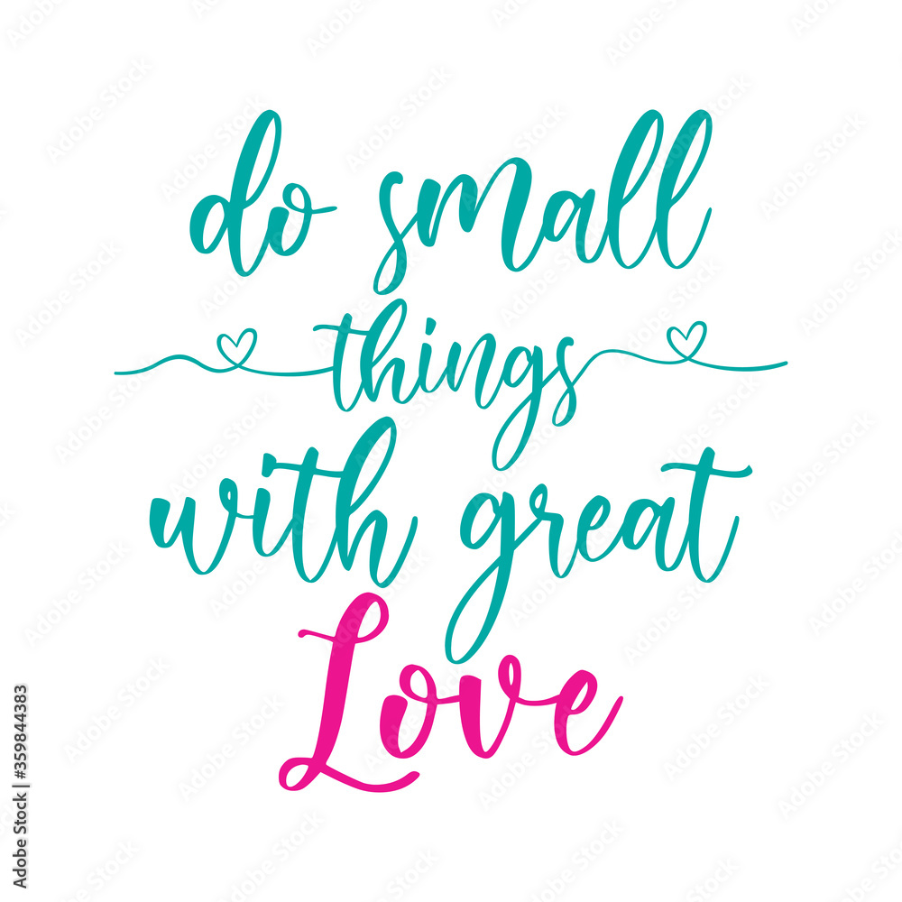 Do small things with great Love. Beautiful love quote. Modern calligraphy and hand lettering.