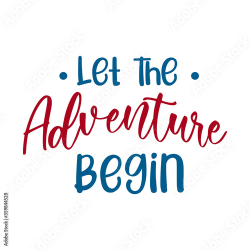 Let the adventure begin. Beautiful travel and adventure quote. Modern calligraphy and hand lettering.
