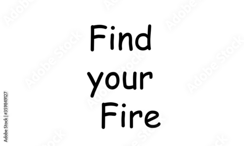 Find your fire, Positive Vibes, Motivational quote of life