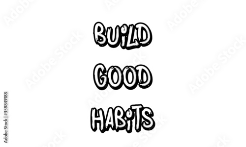 Build good habits, Positive Vibes, Motivational quote of life