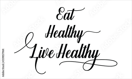 Eat Healthy Live Healthy Calligraphic Cursive Typographic Text on White Background