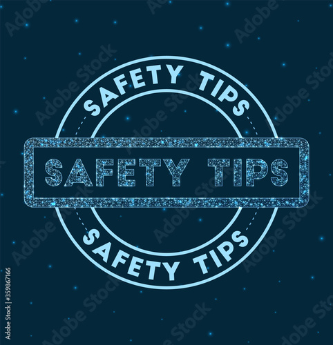Safety tips. Glowing round badge. Network style geometric safety tips stamp in space. Vector illustration.