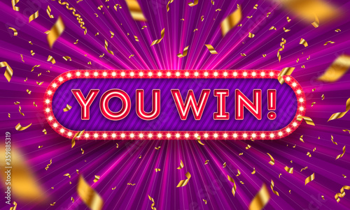 You win! - neon light retro signboard and golden foil confetti against a light burst background. Vector illustration. You win! - light bulb frame signboard. You win logo.