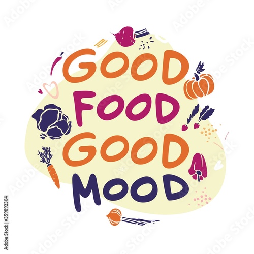 Good food good mood handwritten phrase with colored decorative vegetables isolated on white. Motivational text for print on t shirts, posters, stickers for healthy lifestyle. Flat vector illustration.