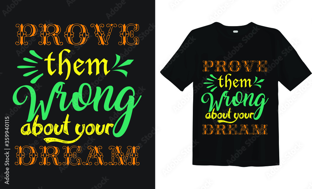 Naklejka Prove them wrong about your dream typography t-shirt design