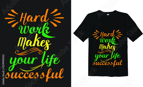 Hard work makes your life successful typography t-shirt design