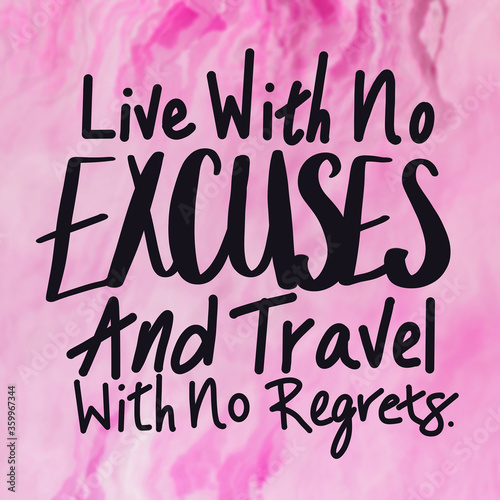 Quote - Live with no excuses and travel with no regrets - High quality image