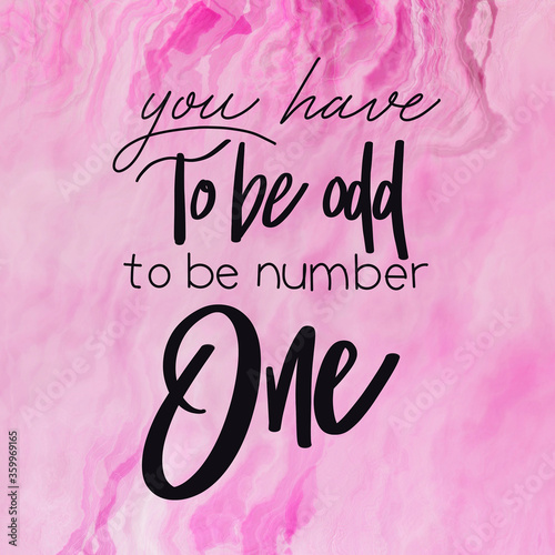 Quote - you have to be odd to be number one with white background - High quality image