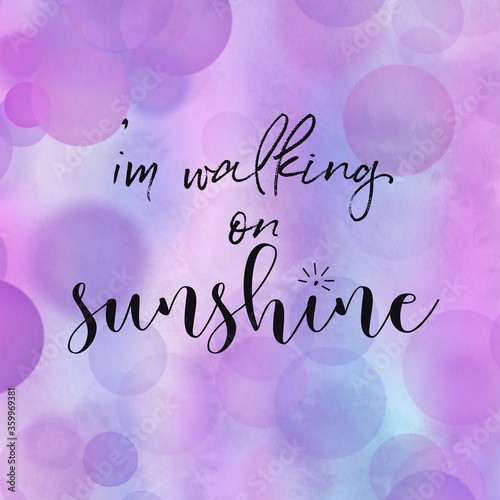 Quote isolated on white - i'm walking on sunshine