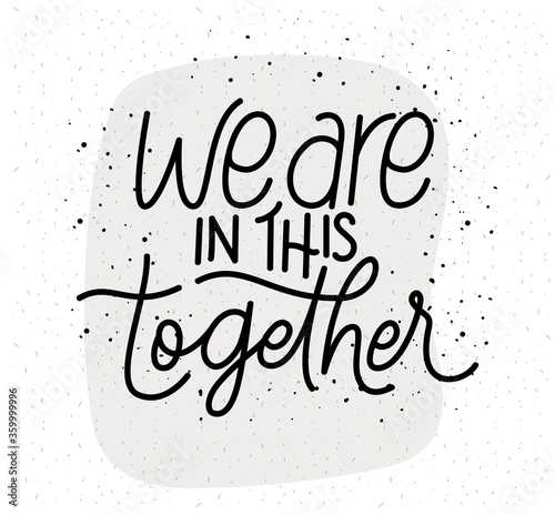 we are in this together lettering design of Happiness positivity and covid 19 virus theme Vector illustration photo