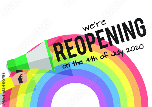 Megaphone with a rainbow and a 'we're reopening on the 4th of July 2020' message- amid the lockdown easing in England
