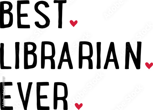 Best Librarian ever Typography Vector Illustration with HEarts