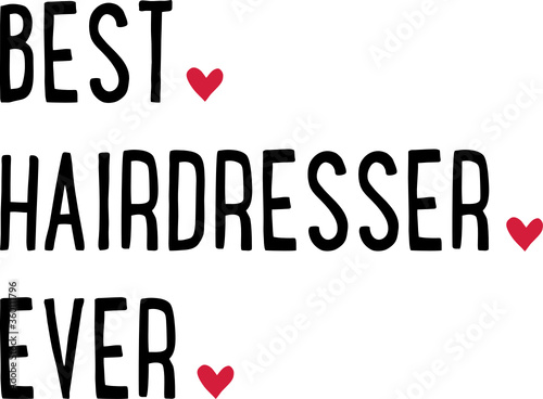Best Hairdresser ever Typography Vector Illustratoin