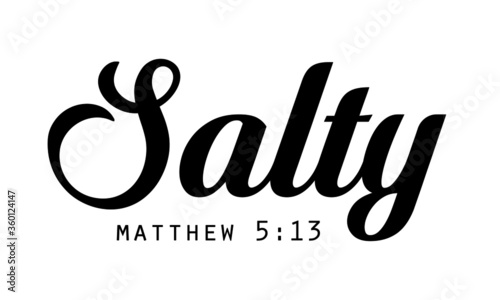 Salty, Christian Quote Design, Typography for print or use as poster, card, flyer or T Shirt