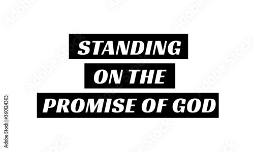 Standing on the promise of God, Christian Quote Design, Typography for print or use as poster, card, flyer or T Shirt