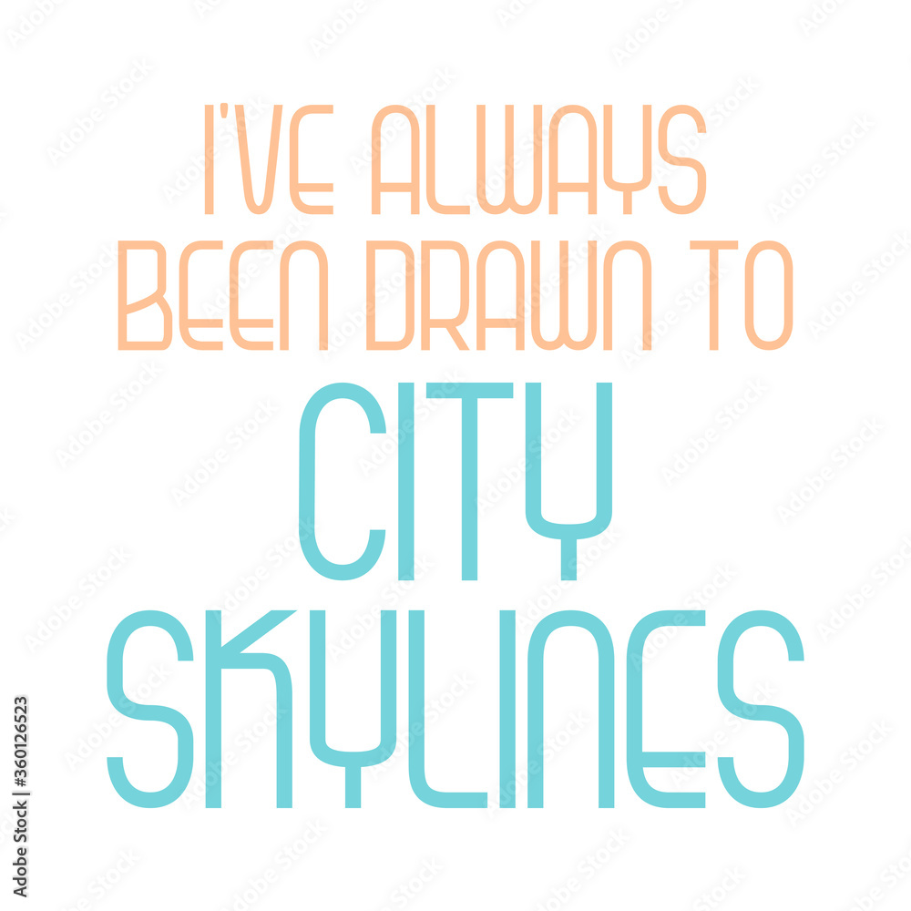 I've always been drawn to city skylines. I've always been drawn to city skylines.