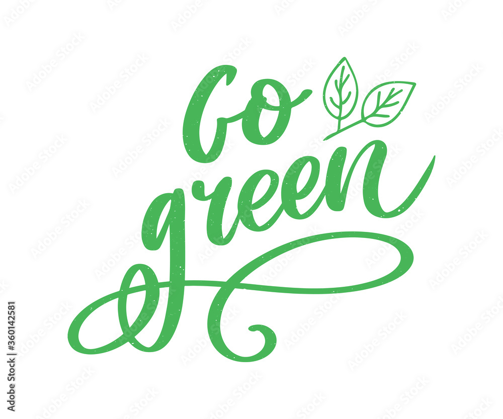 Fototapeta premium Go Green Creative Eco Vector Concept. Nature Friendly Brush Pen Lettering Composition On Distressed Background