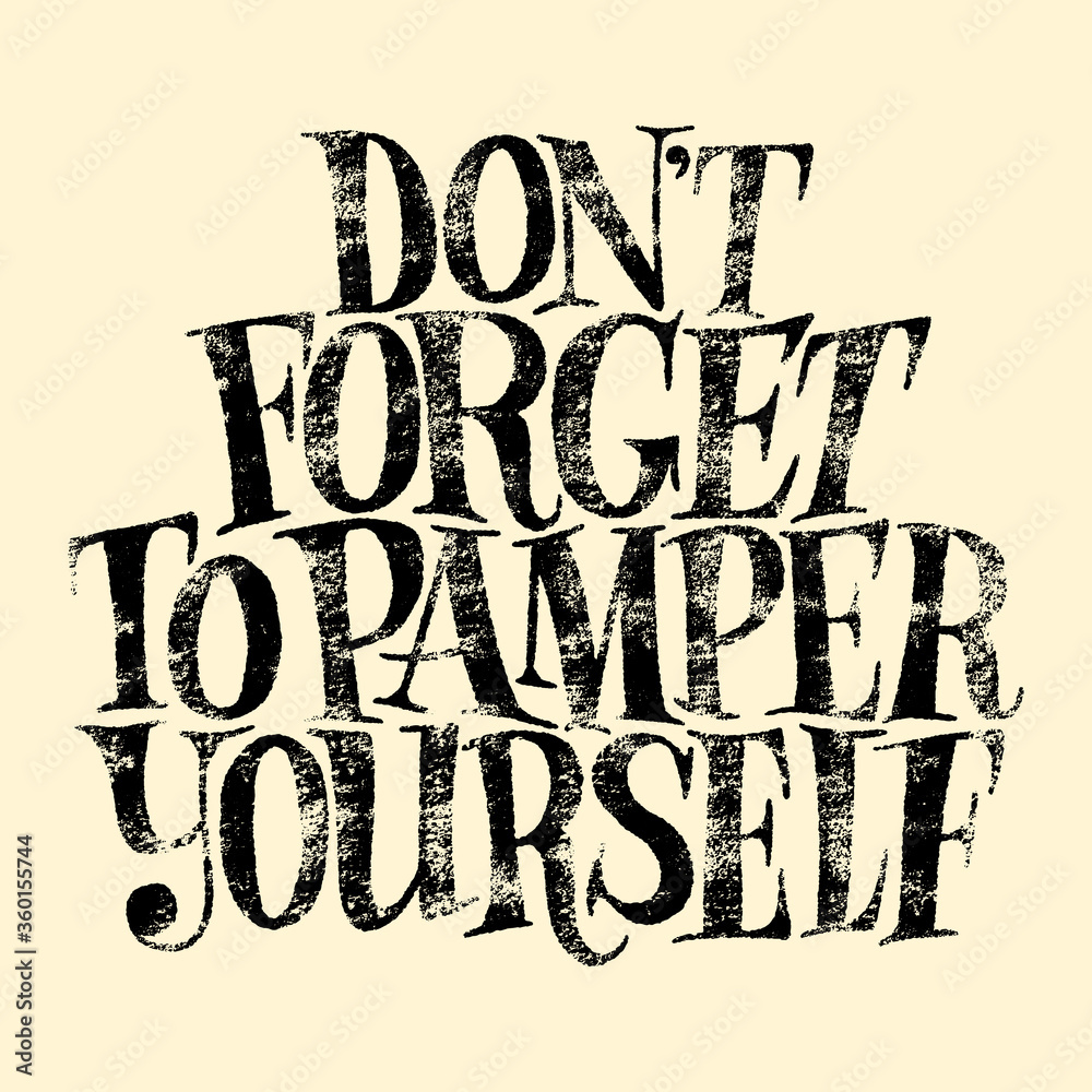 Do not forget to pamper yourself. Hand-drawn lettering quote for SPA, Wellness center, Wellbeing concept. Typography for merchandise, media, posters, corporate promotional gifts web design element.