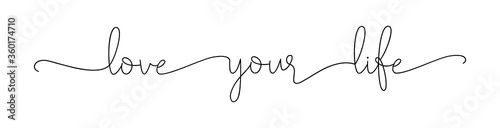 Love your life. Lettering motivational typography script positive love quote. Banner vector design. Hand drawn modern calligraphy inspirational phrase, enjoy slogan text - love your life.
