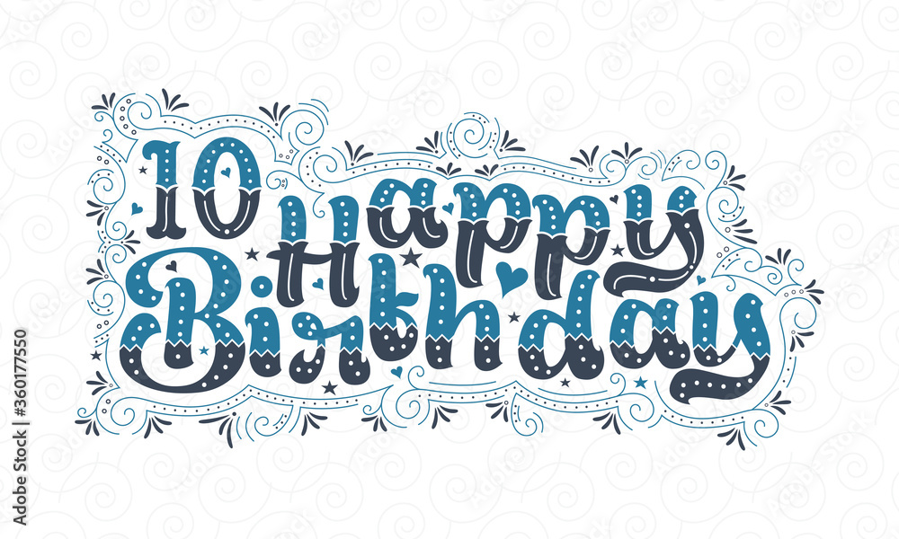 Naklejka premium 10th Happy Birthday lettering, 10 years Birthday beautiful typography design with blue and black dots, lines, and leaves.