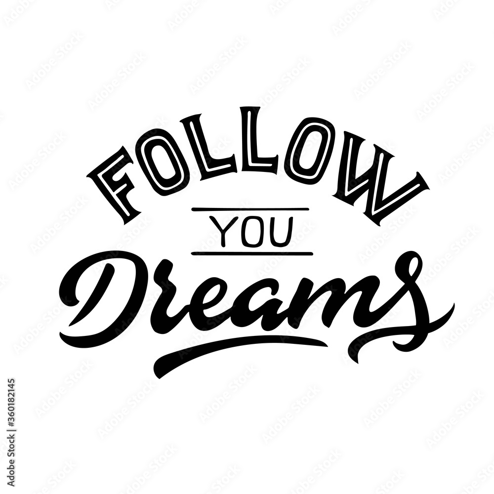 Vector lettering illustration of follow you dreams. Lettering and calligraphy for poster, background, postcard, banner, clothing, t-shirt, sketchbook, Notepad, notebook