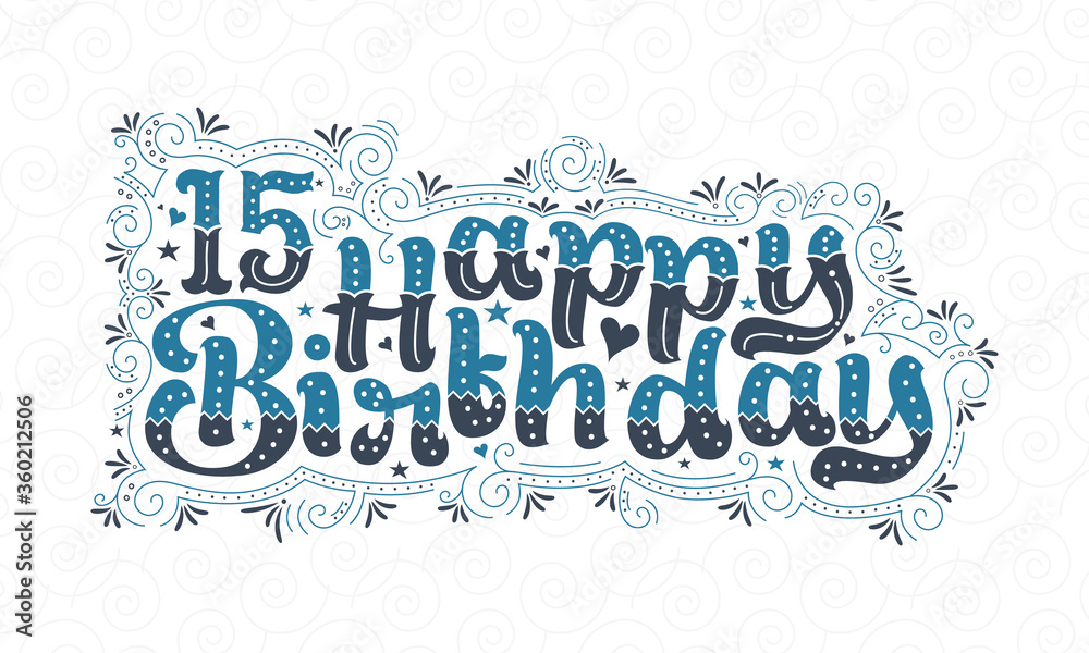 15th Happy Birthday lettering, 15 years Birthday beautiful typography design with blue and black dots, lines, and leaves. 15th Happy Birthday lettering, 15 years Birthday beautiful typography design with blue and black dots, lines, and leaves.