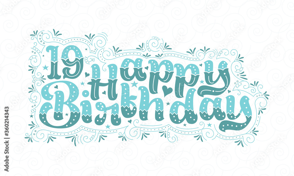 19th Happy Birthday lettering, 19 years Birthday beautiful typography design with aqua dots, lines, and leaves. 19th Happy Birthday lettering, 19 years Birthday beautiful typography design with aqua dots, lines, and leaves.