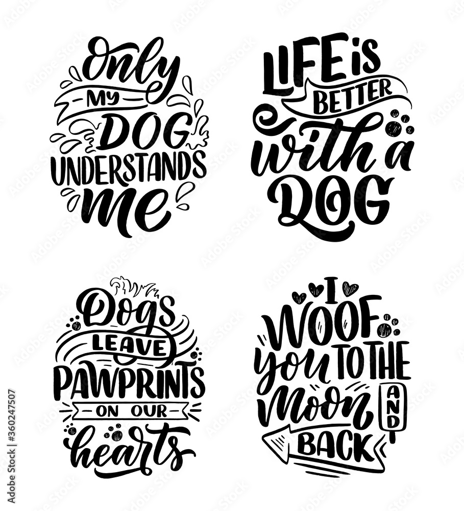 Vector illustration with funny phrases. Hand drawn inspirational quotes about dogs. Lettering for poster, t-shirt, card, invitation, sticker.